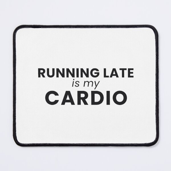 Item preview, Running Late Is My Cardio Funny Workout Tee designed and sold by 7Four1 Designs.