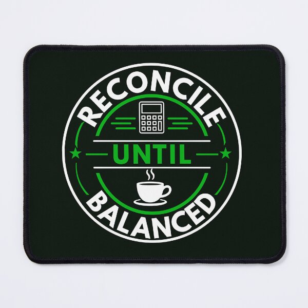 Item preview, Reconcile Until Balanced – Funny Accountant & CPA Reconciliation Gift designed and sold by FCA SIR MERCH .