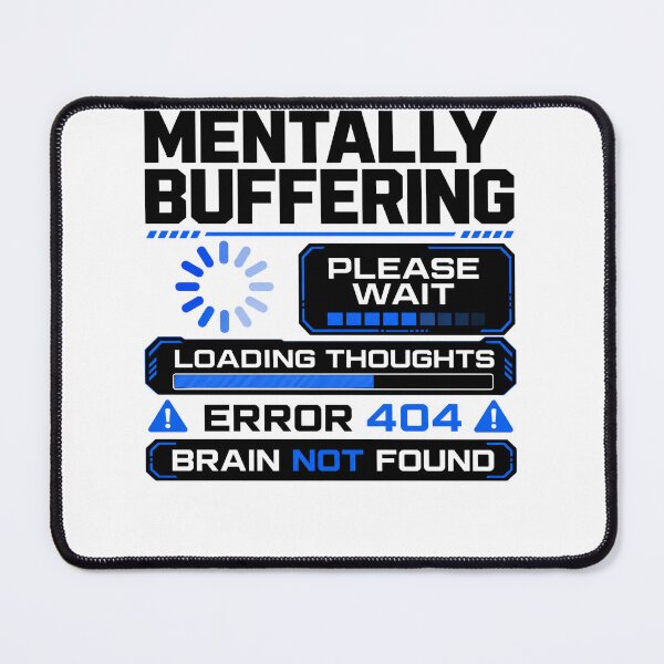 Item preview, Mentally Buffering Funny Loading Brain Humor T-Shirt designed and sold by Egyptian king ⭐⭐⭐⭐⭐.
