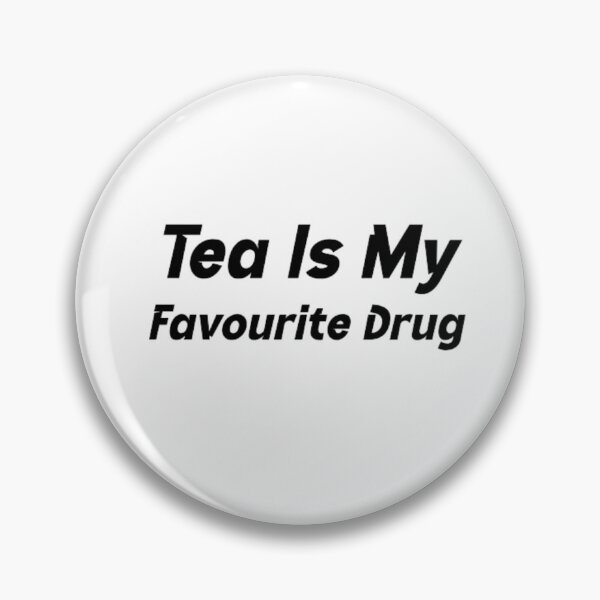 Item preview, Tea Is My Favourite Drug designed and sold by BT-Tees.
