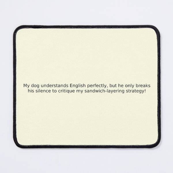 Item preview, My dog understands English perfectly, but he only breaks his silence to critique my sandwich-layering strategy! designed and sold by English Learning.
