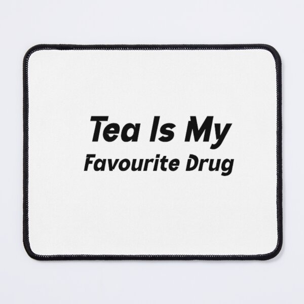 Item preview, Tea Is My Favourite Drug designed and sold by BT-Tees.