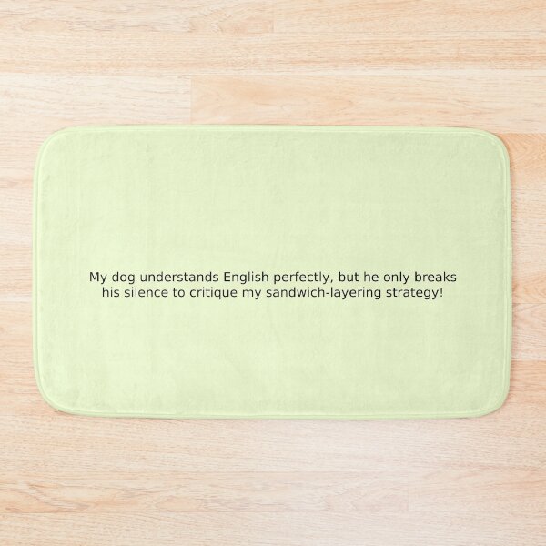 Item preview, My dog understands English perfectly, but he only breaks his silence to critique my sandwich-layering strategy! designed and sold by English Learning.