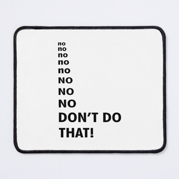 Item preview, no no no no no NO NO NO DON'T DO THAT! designed and sold by Ice Breakers .