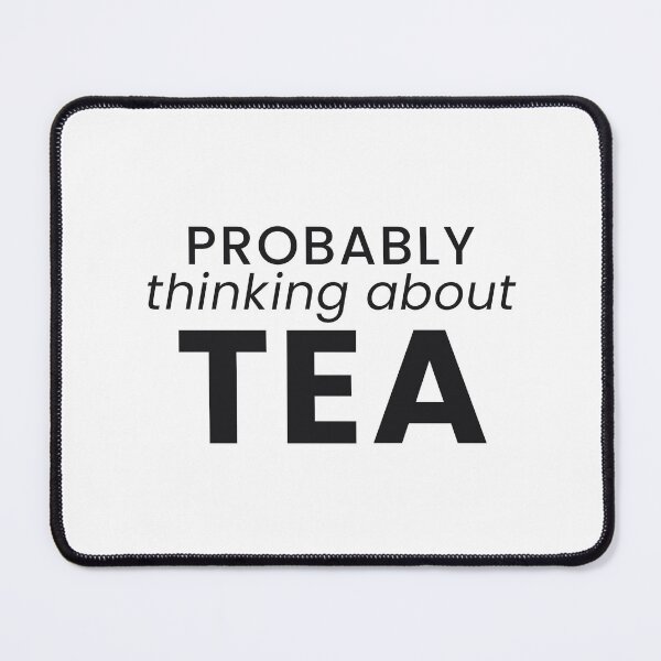 Item preview, Probably Thinking About Tea Funny Tea Lover Tee designed and sold by 7Four1 Designs.