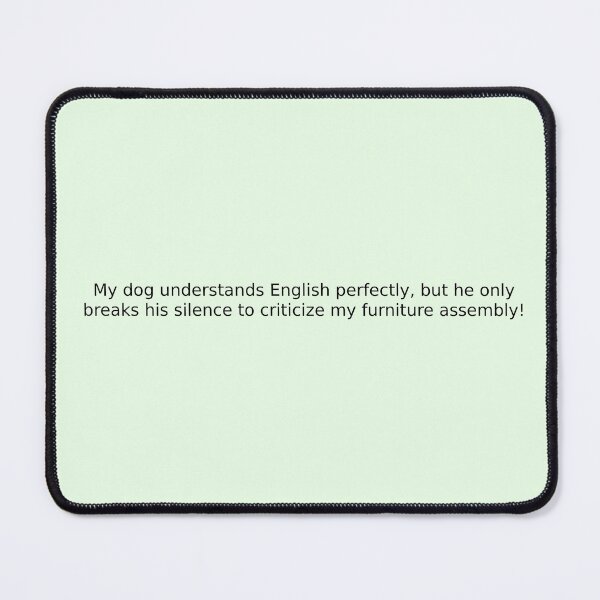 Item preview, My dog understands English perfectly, but he only breaks his silence to criticize my furniture assembly! designed and sold by English Learning.
