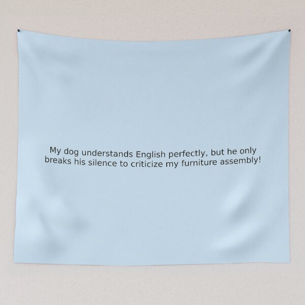 Item preview, My dog understands English perfectly, but he only breaks his silence to criticize my furniture assembly! designed and sold by English Learning.