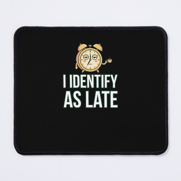 Item preview, I Identify As Late Funny Sleepy Alarm Clock designed and sold by snowry.
