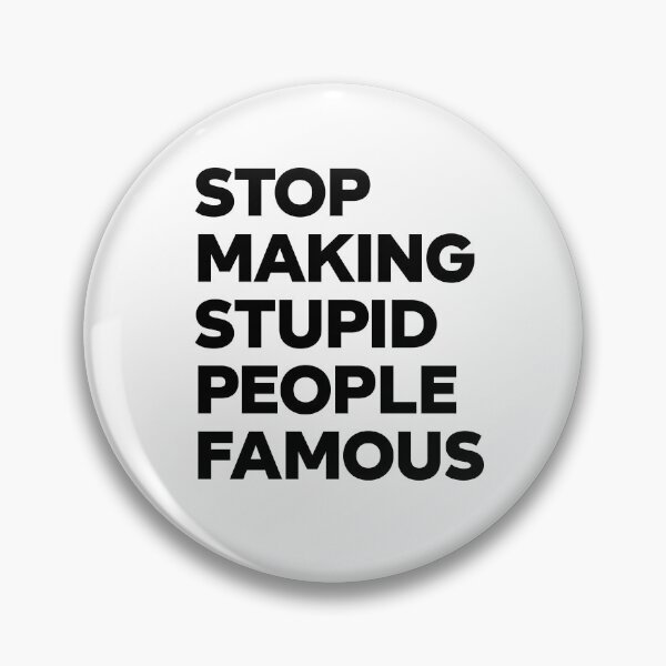 Item preview, Stop Making Stupid People Famous - black designed and sold by Geektastica.