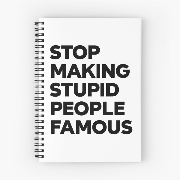 Item preview, Stop Making Stupid People Famous - black designed and sold by Geektastica.