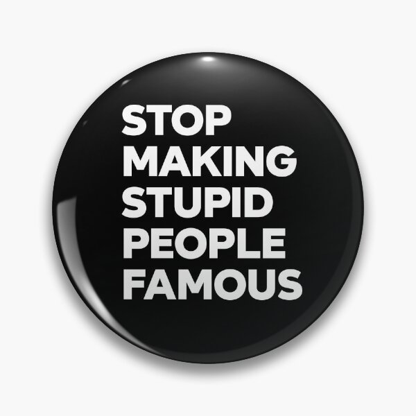 Item preview, Stop Making Stupid People Famous - white designed and sold by Geektastica.