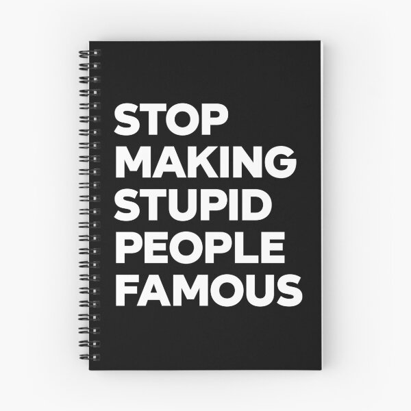 Item preview, Stop Making Stupid People Famous - white designed and sold by Geektastica.