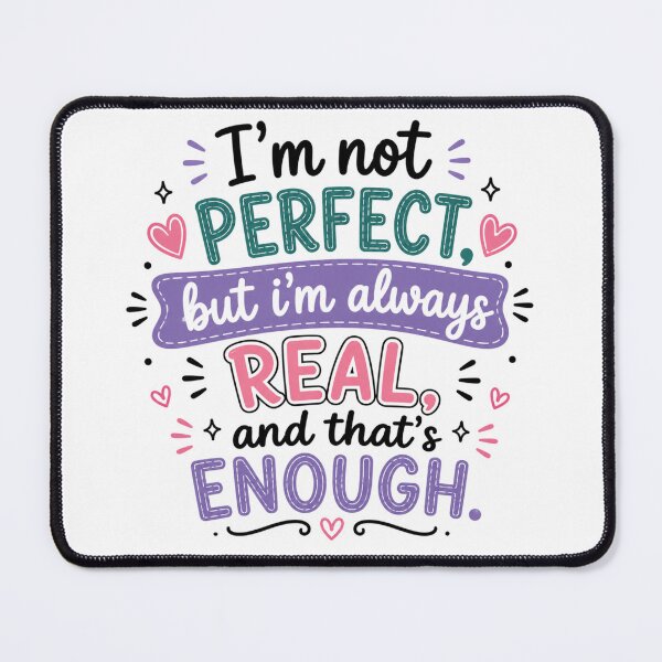 Item preview, I'm Not Perfect, But I'm Always Real, and That's Enough | Inspirational Self-Confidence Graphic designed and sold by SweetTeezPrints.