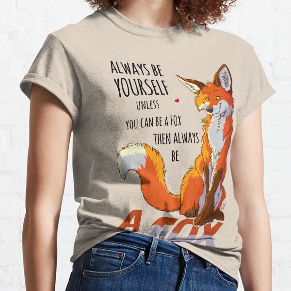 Always be a fox Classic T-Shirt