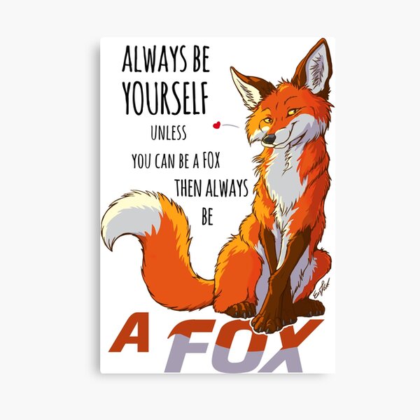 Sei immer ein Fuchs Leinwanddruck