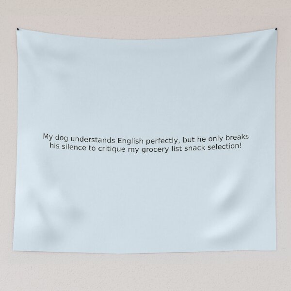 Item preview, My dog understands English perfectly, but he only breaks his silence to critique my grocery list snack selection! designed and sold by English Learning.
