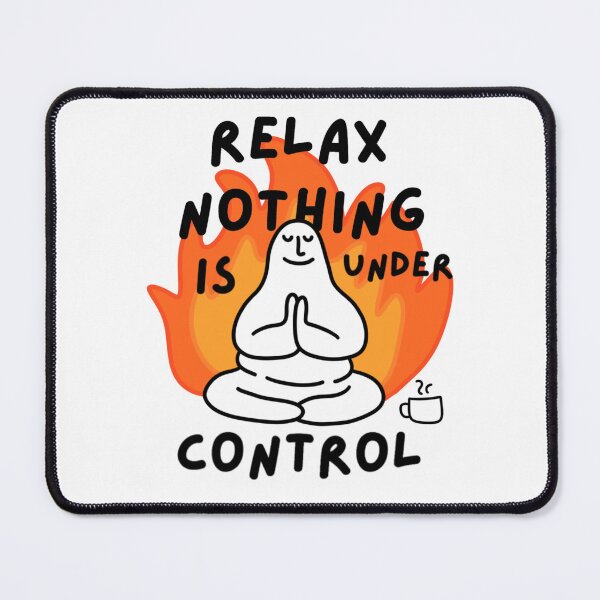 Item preview, Relax Nothing Is Under Control designed and sold by Draw-some Doodles.