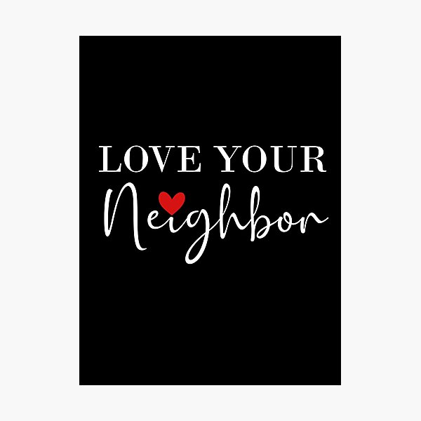 Item preview, Love Your Neighbor  designed and sold by teeperfect.