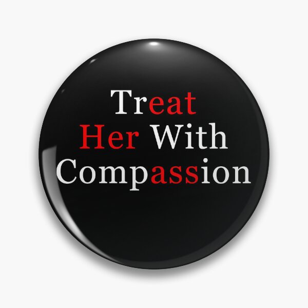 Item preview, Treat Her with Compassion Funny designed and sold by studio-ssaam.