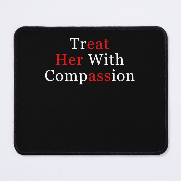 Item preview, Treat Her with Compassion Funny designed and sold by studio-ssaam.