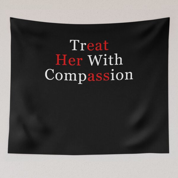 Item preview, Treat Her with Compassion Funny designed and sold by studio-ssaam.