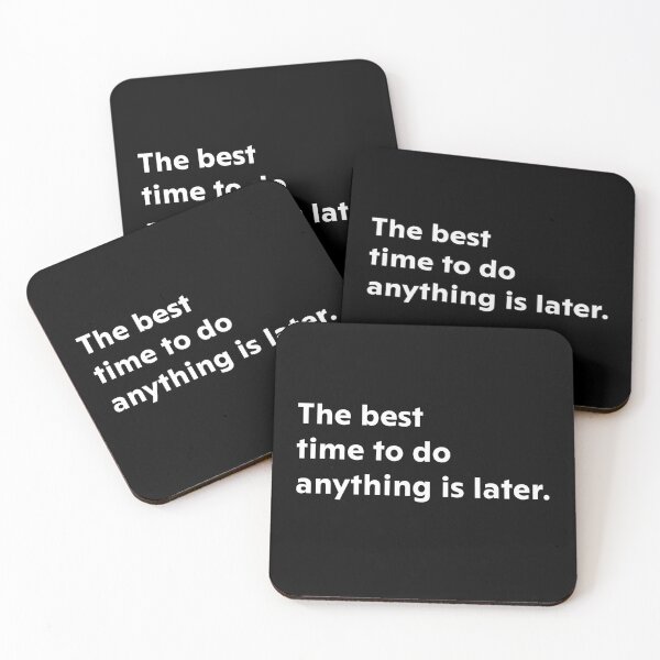 Item preview, The best time to do anything, is later. designed and sold by upliv.