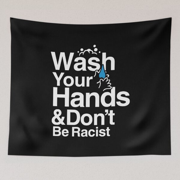 Item preview, Wash Your Hands and Don't Be Racist  designed and sold by nezmargot.