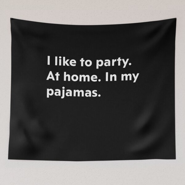 Item preview, I like to party. At home. In my pajamas. designed and sold by upliv.