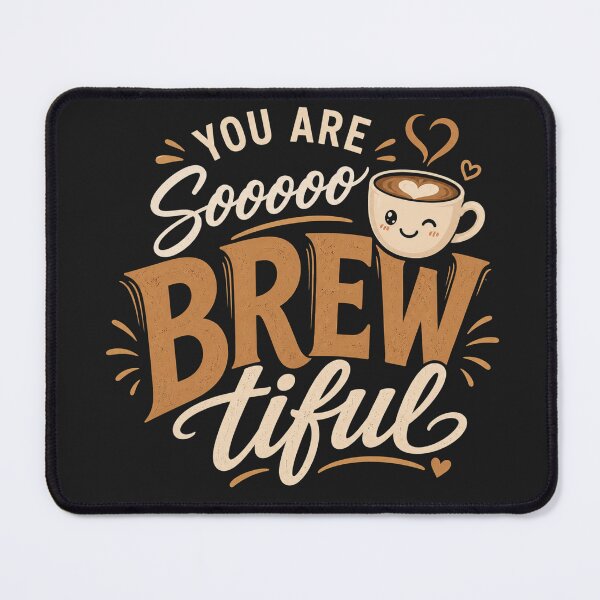 Item preview, You Are So Brewtiful Coffee  designed and sold by Roadsters.