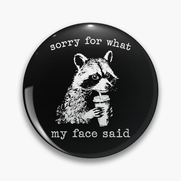 Item preview, Sorry for What My face Said Raccoon designed and sold by charoen-design.
