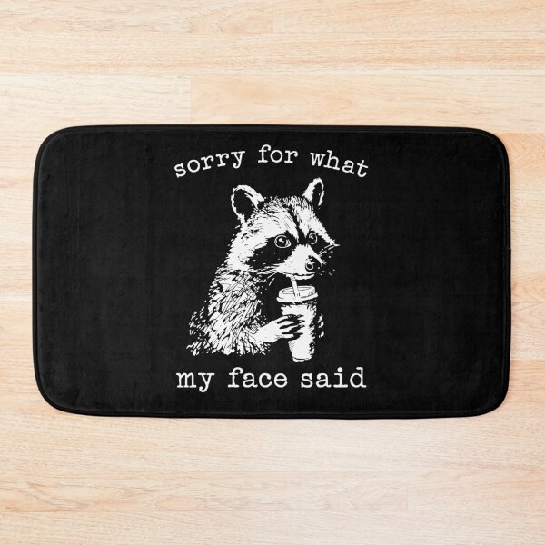 Item preview, Sorry for What My face Said Raccoon designed and sold by charoen-design.