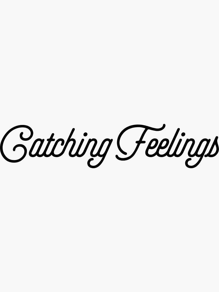 "Catching Feelings [Fancy Text]" Sticker for Sale by ElderArt Redbubble