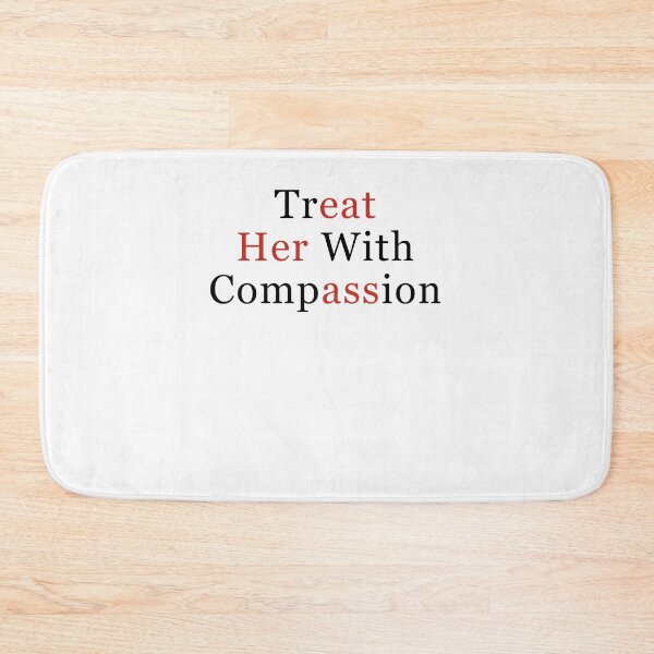 Item preview, Treat Her with Compassion designed and sold by charoen-design.