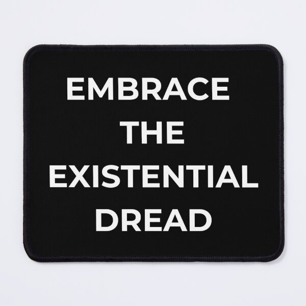 Item preview, Embrace the Existential Dread --- funny tee - black background designed and sold by Starlett Designs.