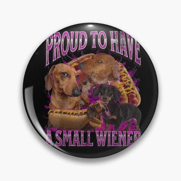 Item preview, Proud To Have A Small Wiener - Funny Dachshund Meme designed and sold by SaryaSmyth19.