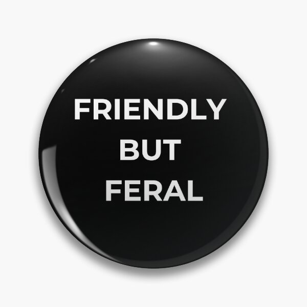 Item preview, Friendly but feral --- funny tee - black background designed and sold by Starlett Designs.