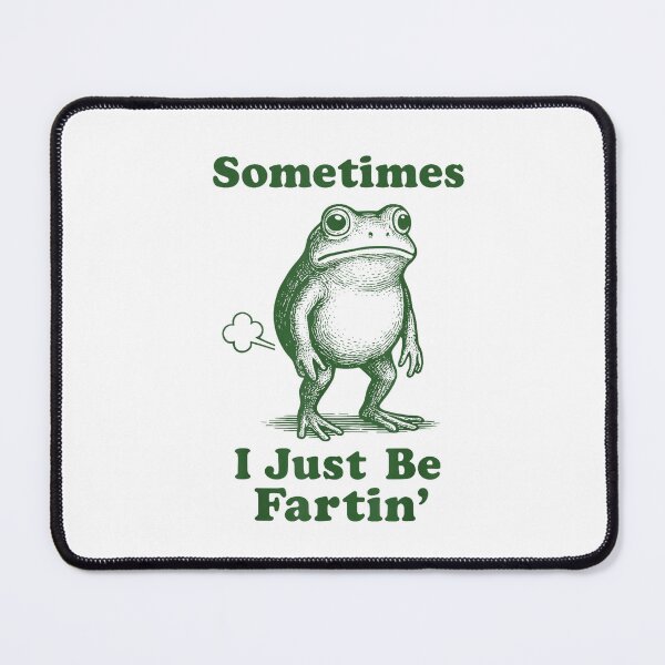 Item preview, Sometimes I Just Be Fartin' Funny Frog Meme designed and sold by SaryaSmyth19.