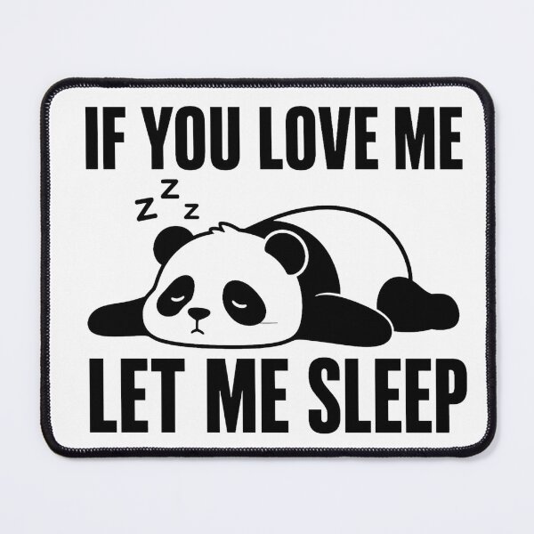 Item preview, If You Love Me Let Me Sleep Panda Funny Shirt Lazy Panda Gift Nap Lover Tee Relatable Sleep Humor Shirt designed and sold by Gremlin Hours.