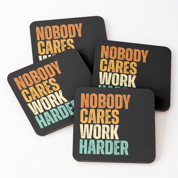 Item preview, Nobody Cares Work Harder designed and sold by Dondonmart.