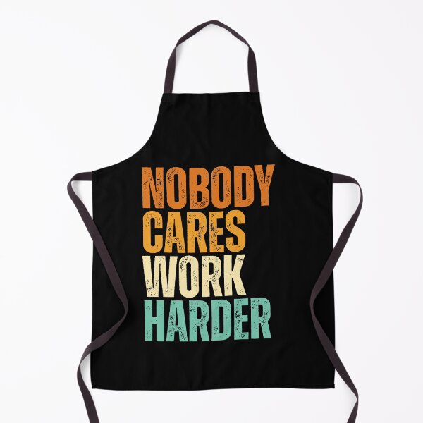 Item preview, Nobody Cares Work Harder designed and sold by Dondonmart.