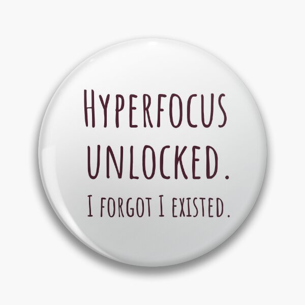 Item preview, Hyperfocus Unlocked Forgot I Existed AuDHD ADHD designed and sold by Notty DOT.