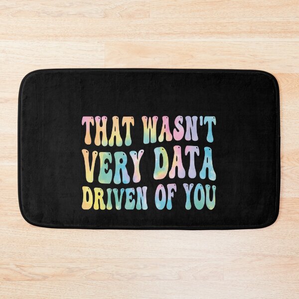 Item preview, That Wasn't Very Data Driven Of You Data Analyst Scientist Humor designed and sold by PopStars1993.