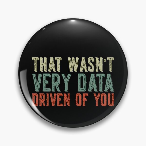 Item preview, That Wasn't Very Data Driven Of You Data Analyst Professional Analytics designed and sold by PopStars1993.