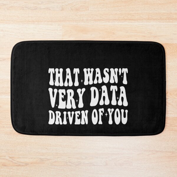 Item preview, That Wasn't Very Data Driven Of You Data Science Analytics Professional designed and sold by PopStars1993.