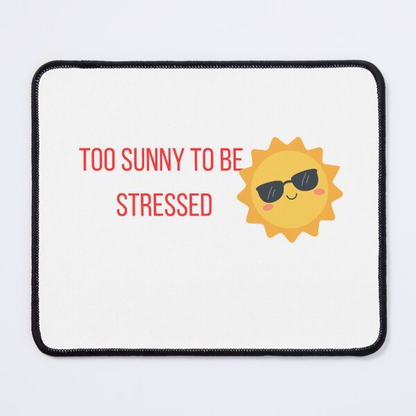 Item preview, Too Sunny To Be Stressed Cute Summer Quote designed and sold by mayacreations7.