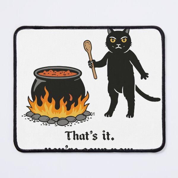 Item preview, That's It You're Soup Now Witch Cat designed and sold by Matinez Pink.