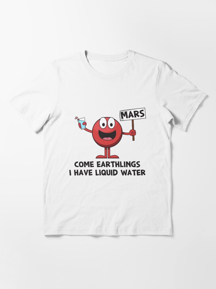 Alternative Ansicht von Come Earthlings I Have Liquid Water - Astronomy And Space Gift Essential T-Shirt