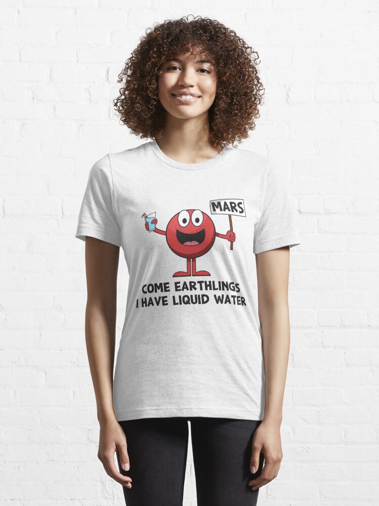Alternative Ansicht von Come Earthlings I Have Liquid Water - Astronomy And Space Gift Essential T-Shirt