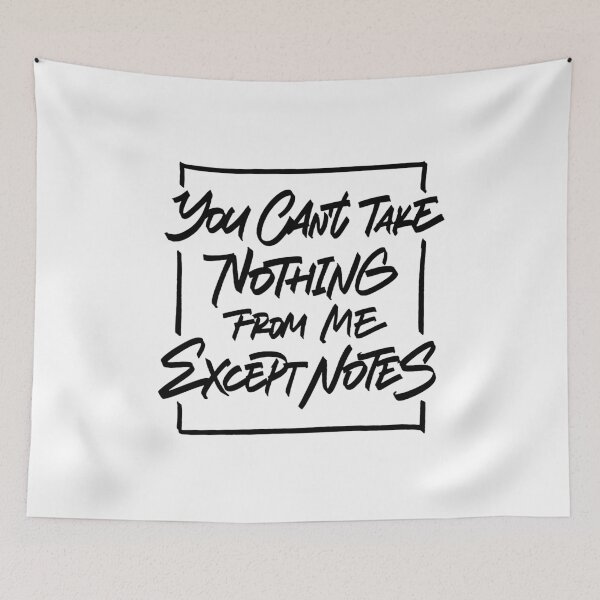 Item preview, You can't take nothing from me except notes designed and sold by Zagach Letters.