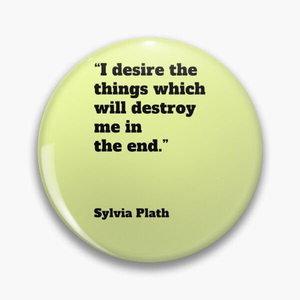 Item preview, Sylvia Plath quote Destroy Me Literary saying designed and sold by Mauswohn.
